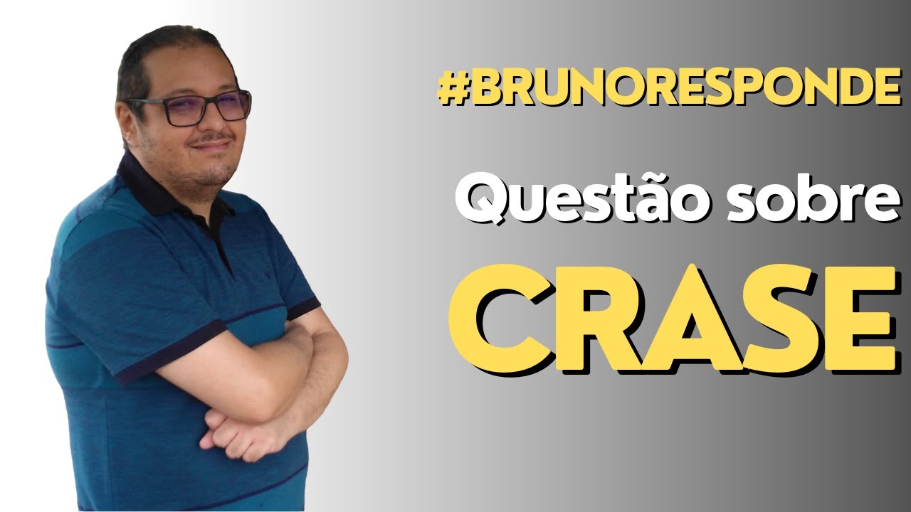 BRUNO RESPONDE #3: Questão sobre crase
