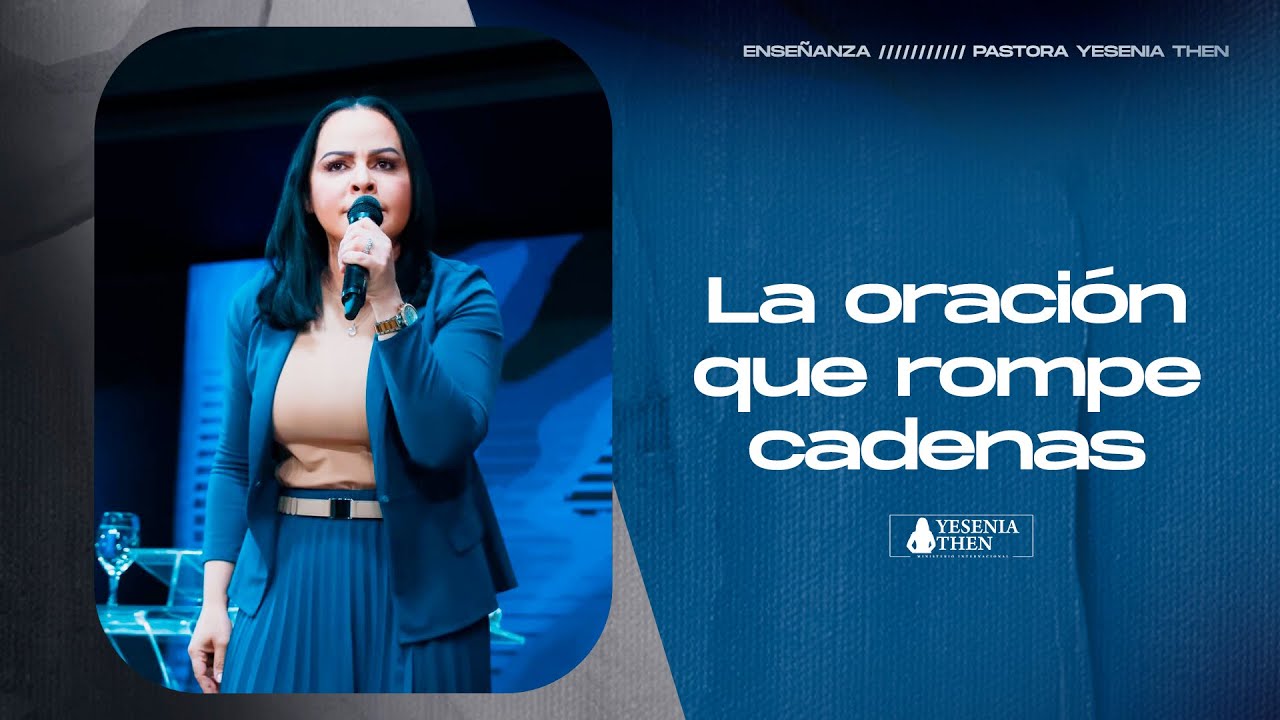 LA ORACIÓN QUE ROMPE CADENAS › › • Pastora Yesenia Then