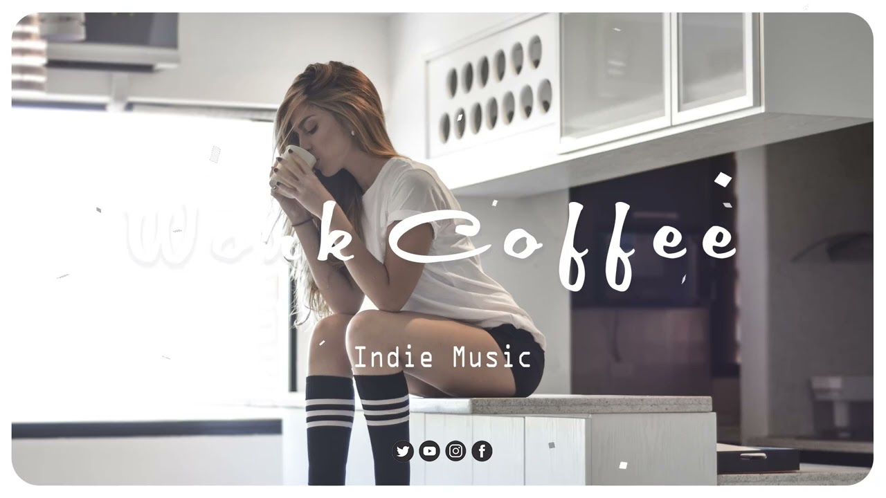 Work Cofee ~ Best Relax Indie Chill Mood Music 2022 Playlist
