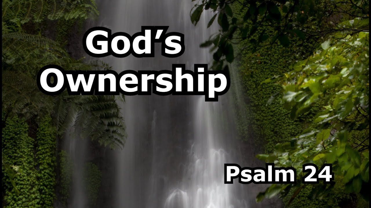 God's Ownership (Psalm 24)