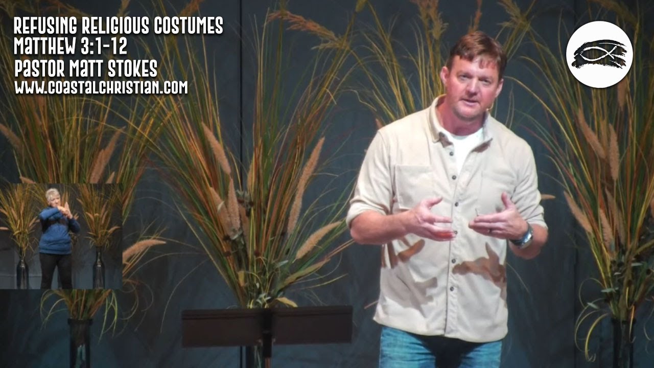 Coastal Christian | Refusing Religious Costumes  | Pastor Matt Stokes | Matt. 3:1-12 | 1-11-26
