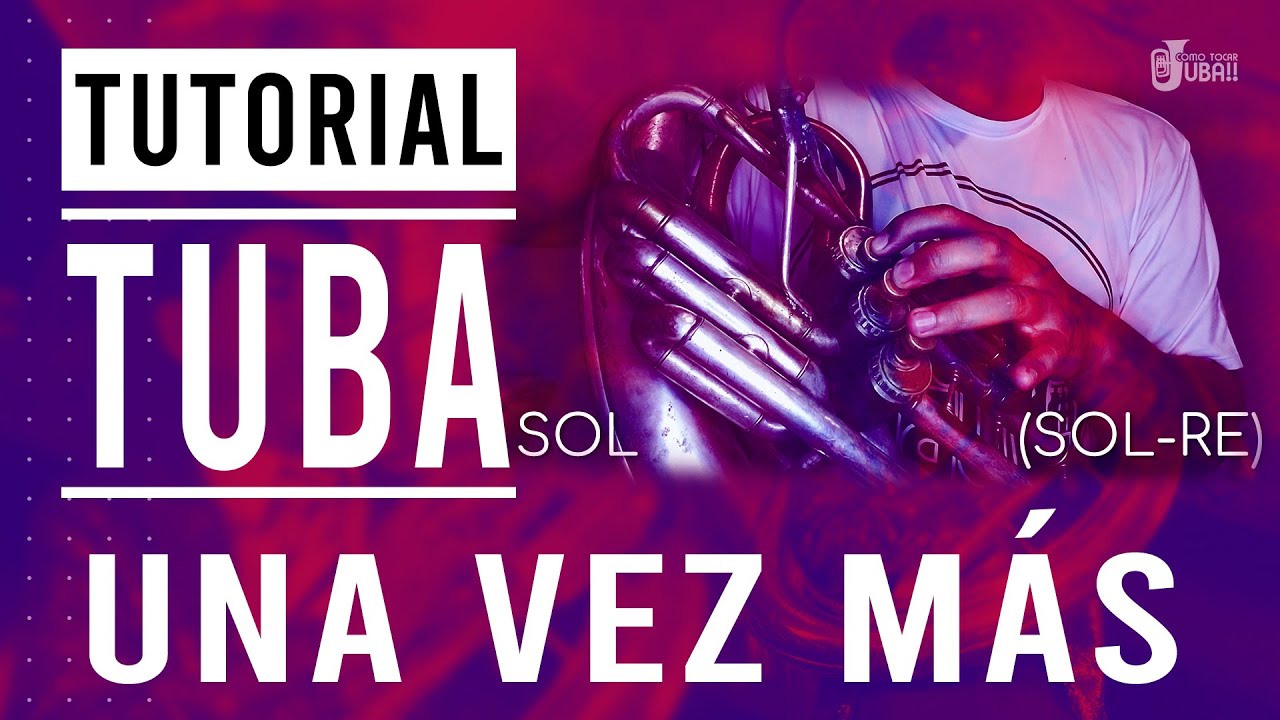 COMO TOCAR TUBA l UNA VEZ MÁS l TONO DE SOL