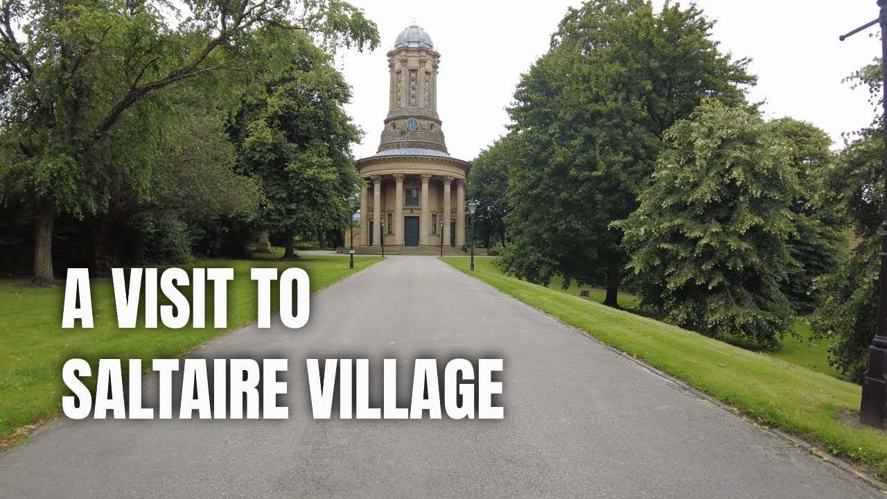 A Visit to Saltaire Village (Shipley) 14.8.21 (4K)