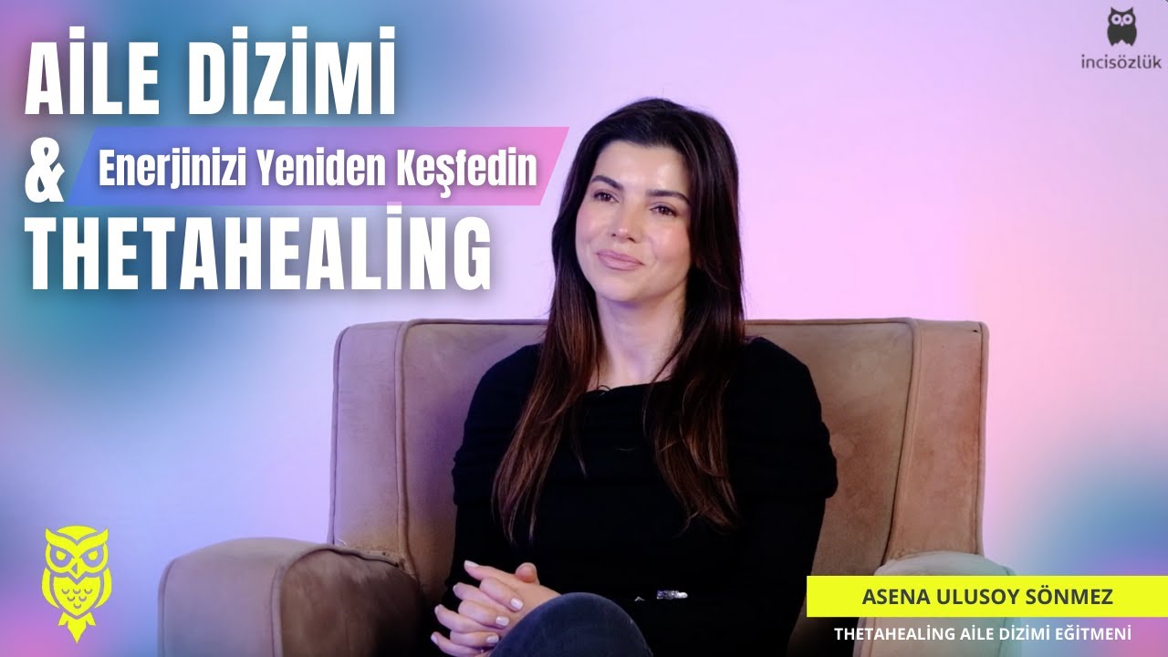 Asena Ulusoy Sönmez ile Aile Dizimi ve ThetaHealing’in Gücünü İnci Sözlüğe Anlattı