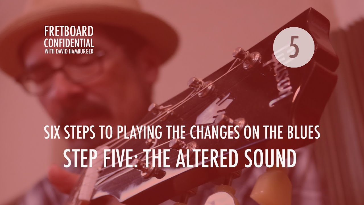 Six Steps to Playing the Changes on the Blues: 5 of 6 : The Altered Sound