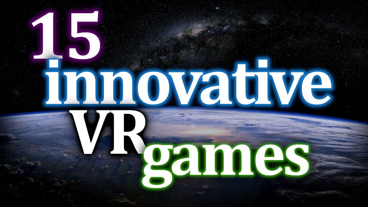 15 Innovative VR Games (We Can All Learn From)