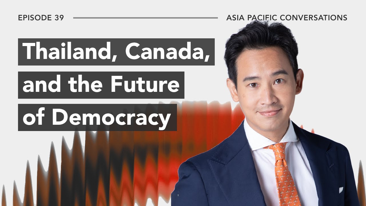 Asia Pacific Conversations: Thailand, Canada, and the Future of Democracy