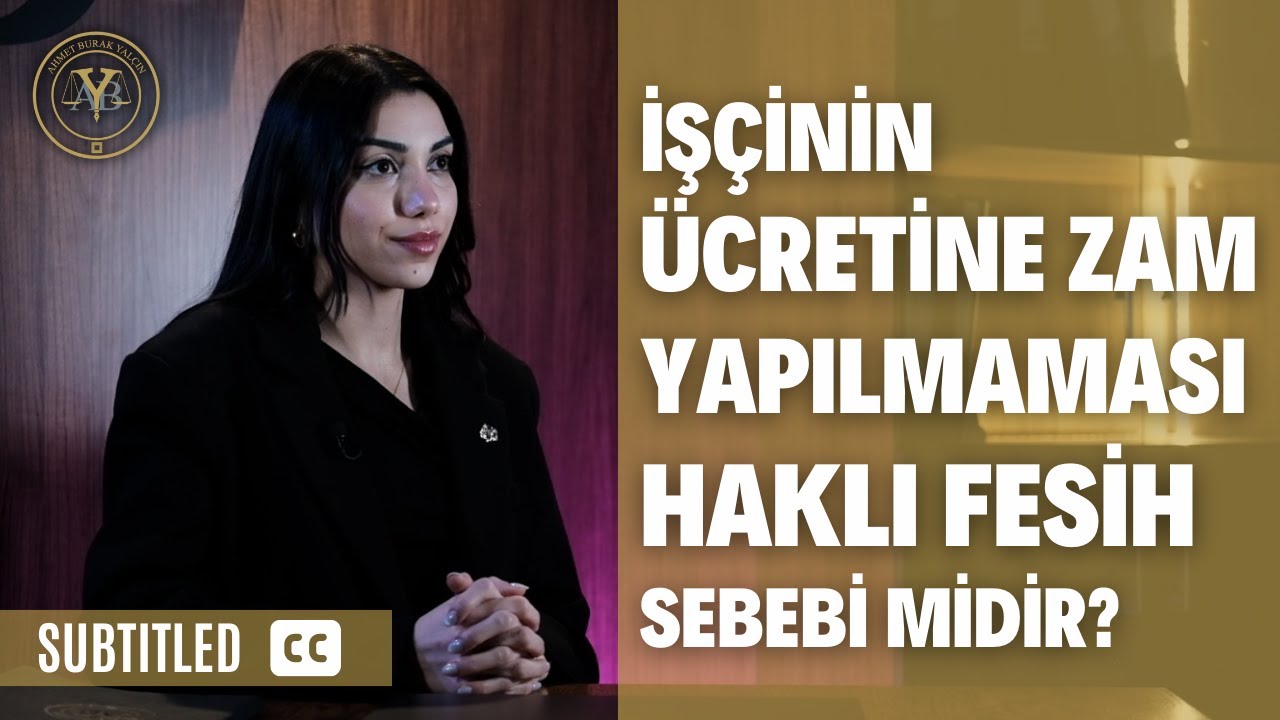 İşçinin Ücretine Zam Yapılmaması Haklı Fesih Sebebi midir? (Altyazılı)