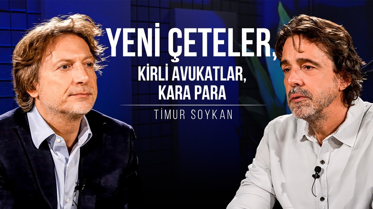 Yeni Çeteler | Kirli Avukatlar | Kara Para | Şunu Bana Bir Anlat: Timur Soykan