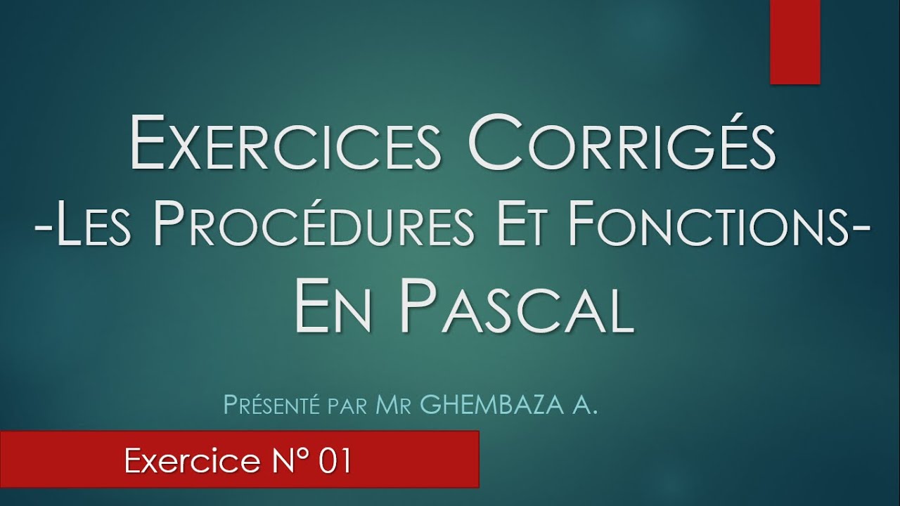 Exercices Corrigés avec Explication sur le Fonctions et Procédures en Pascal