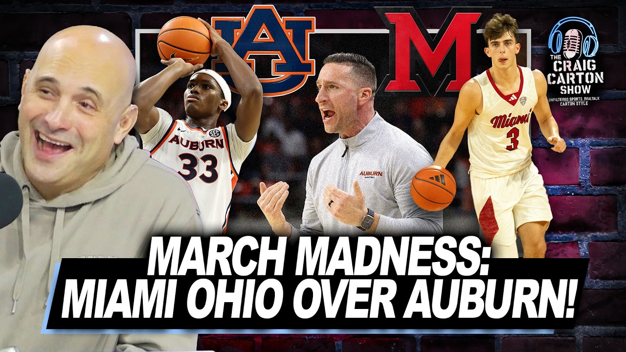 ON THE BUBBLE: Miami Ohio Over Auburn in March Madness! | The Craig Carton Show