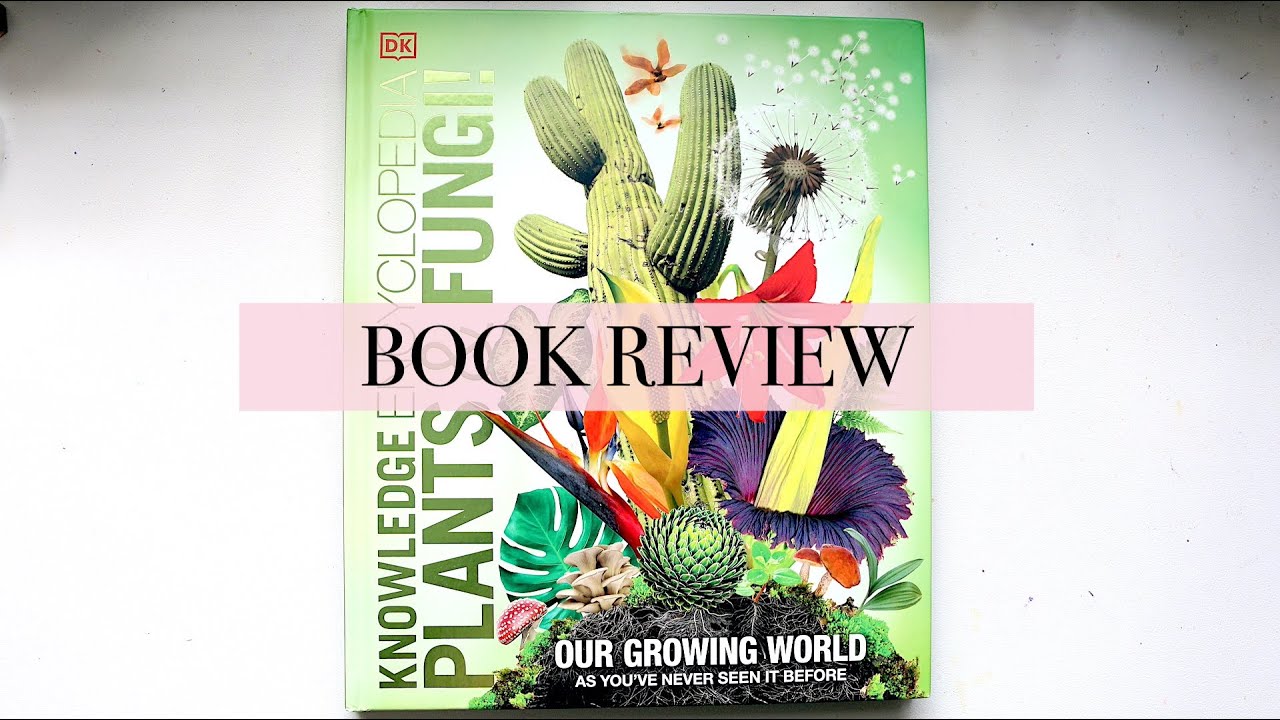 DK Knowledge Encyclopedia of Plants and Fungi | Book Review