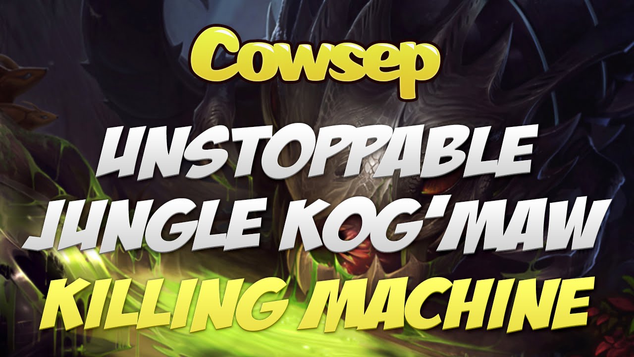 Cowsep - UNSTOPPABLE JUNGLE KOG'MAW KILLING MACHINE (With runes and masteries)