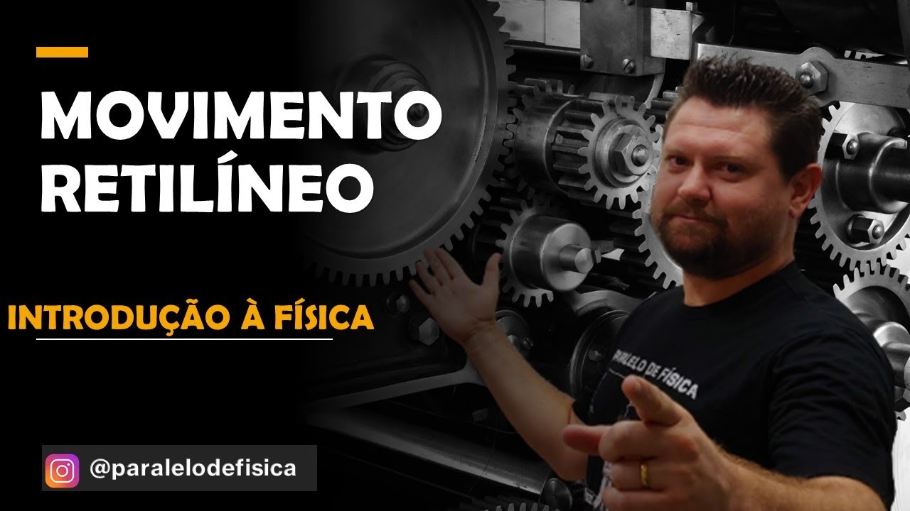 Movimento retilíneo | Introdução a Física, Velocidade e Aceleração