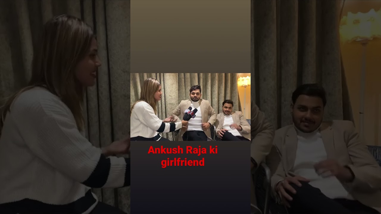 Ankush Raja's girlfriend