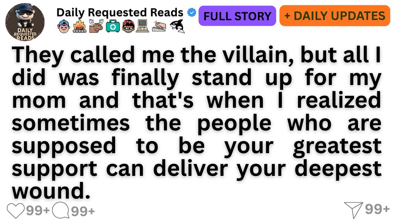 They called me the villain, but all I did was finally stand up for my mom. 0:17 And that's when...