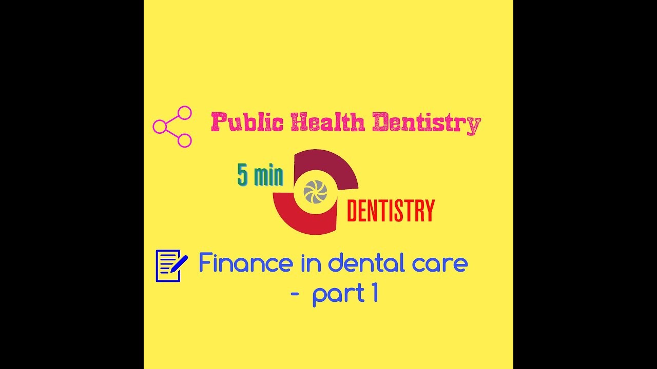 FINANCE IN DENTAL CARE - PART 1- 5 min DENTISTRY - PUBLIC HEALTH DENTISTRY