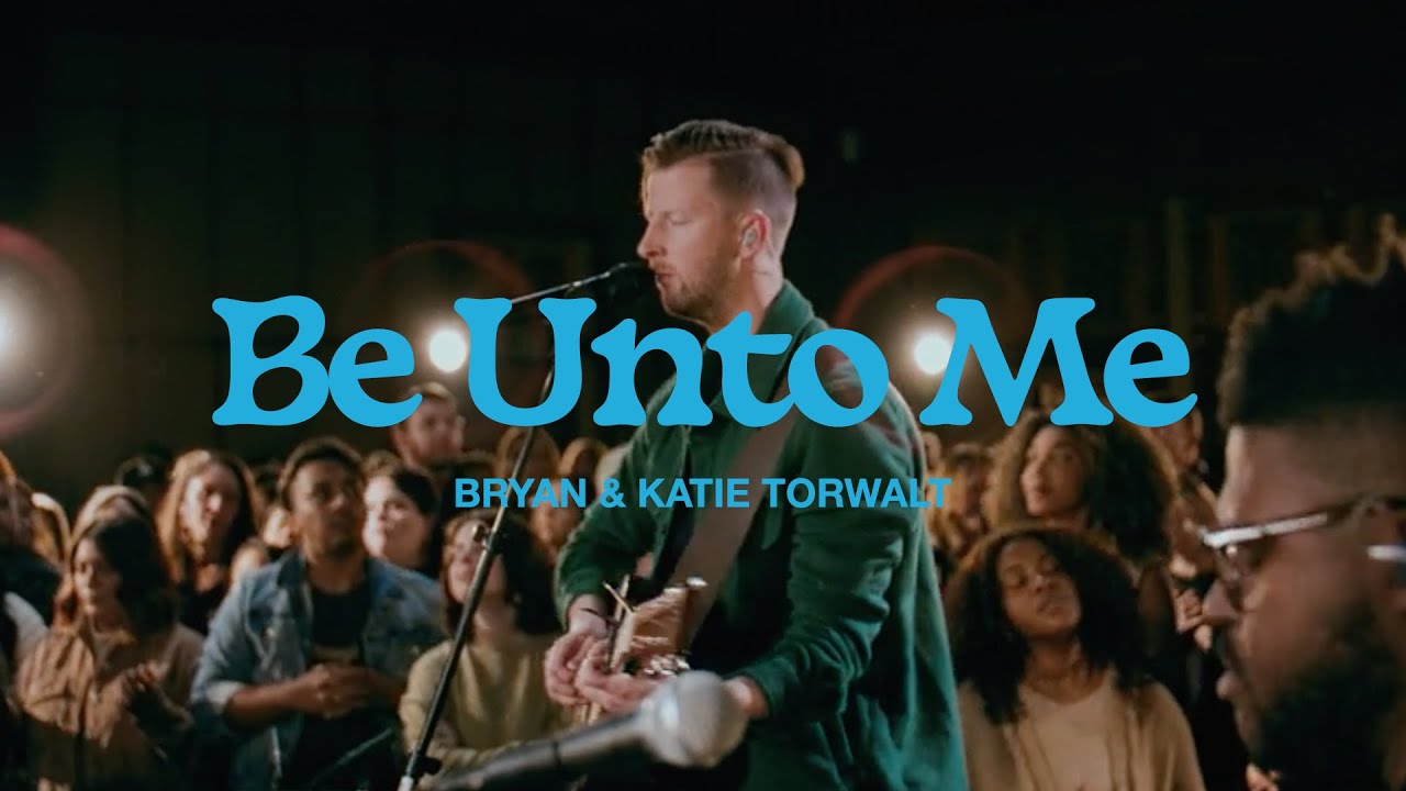 Bryan & Katie Torwalt &ndash; Be Unto Me (Official Live Video)