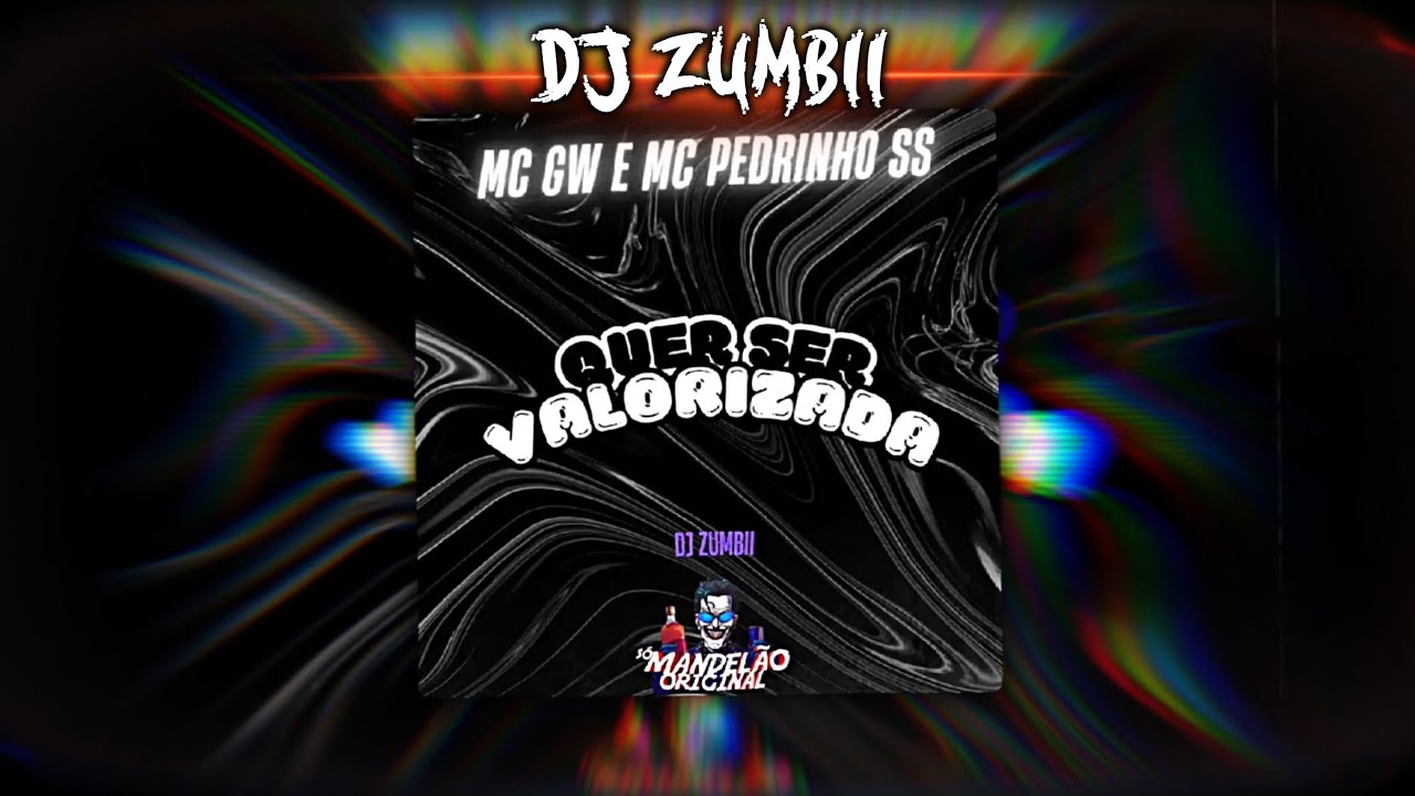 QUER SER VALORIZADA - Mc Pedrinho ss, Mc Gw - DJ ZUMBII