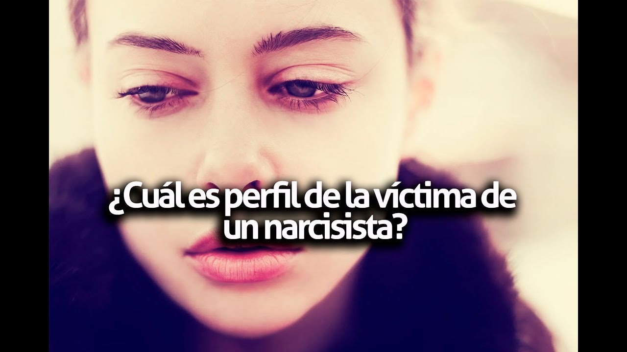 ¿Cuál es perfil de la víctima de un narcisista?