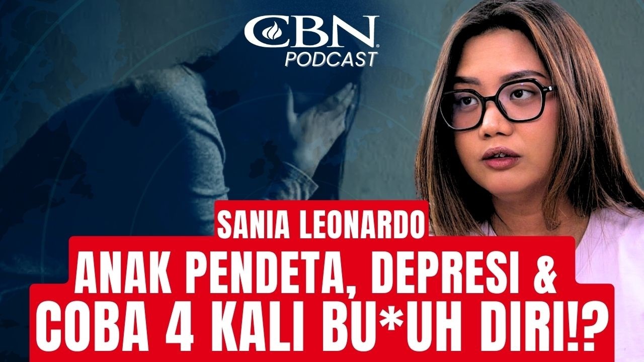 ANAK PENDETA, DEPRESI & COBA 4 KALI BU*UH DlRI? - Sania Leonardo | CBN Podcast
