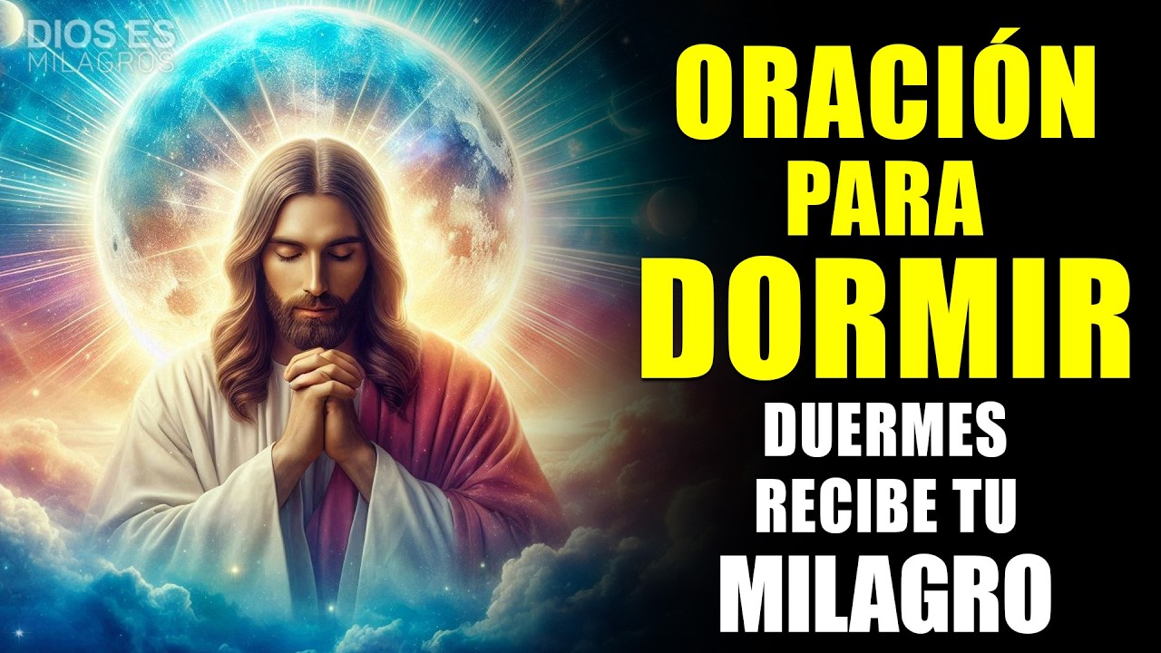 ✨JESUCRISTO TE SANA MIENTRAS DUERMES - ESCUCHA ESTA ORACIÓN CADA NOCHE Y RECIBE TU MILAGRO 🕊🙏