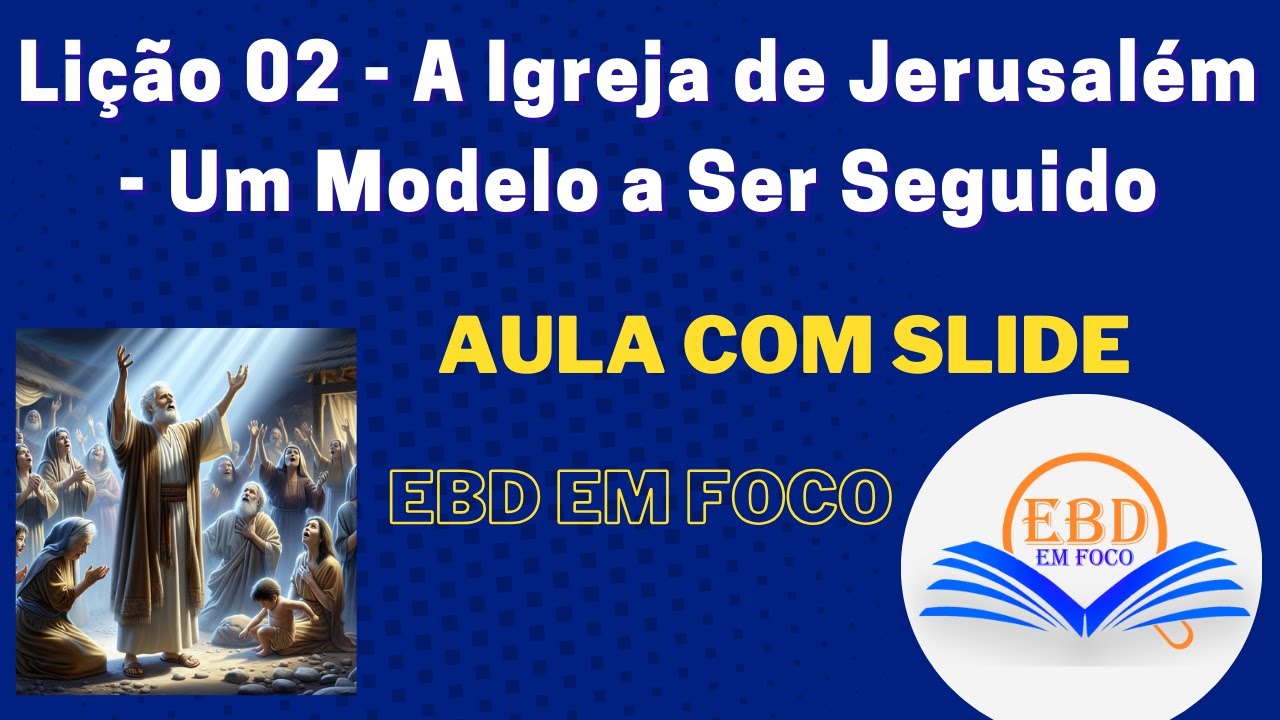 Lição 02 - A Igreja de Jerusalém   Um Modelo a Ser Seguido