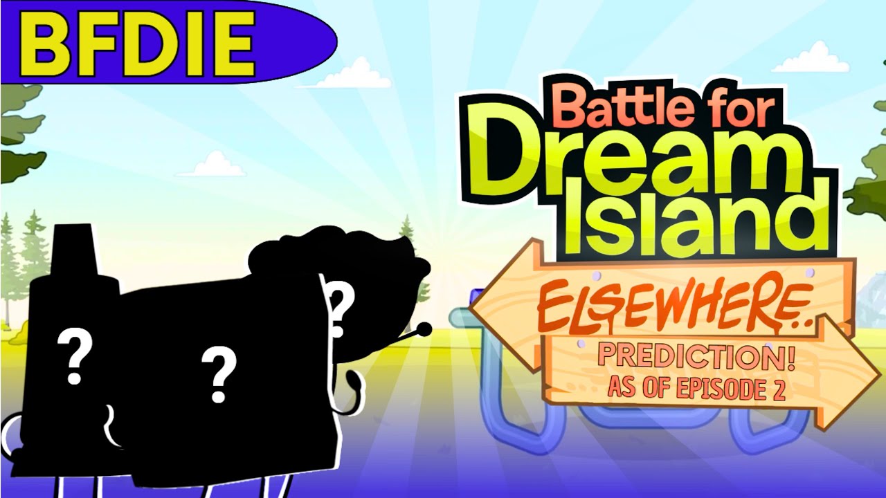 ~ BFDIE | PREDICTION (AS OF EPISODE 2)