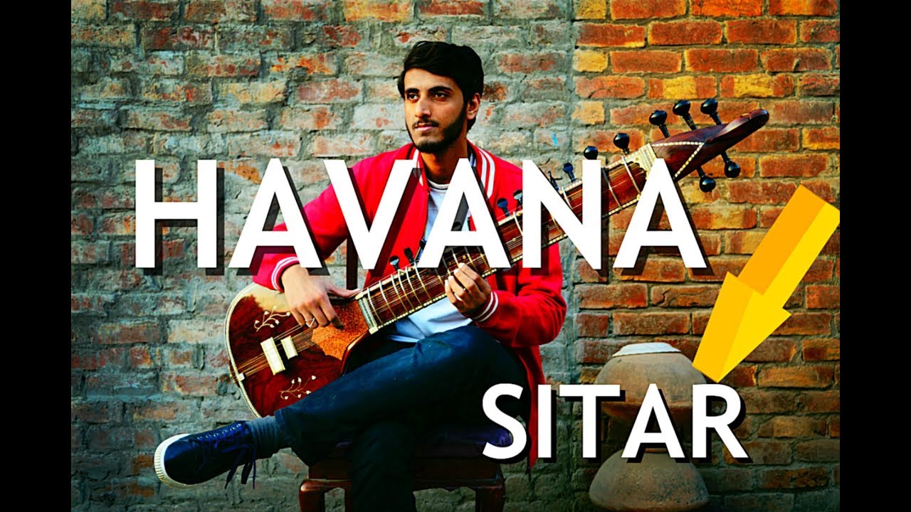 HAVANA Cover Sitar EPIC-REMIX /W My Acoustic Sitar NEW!!