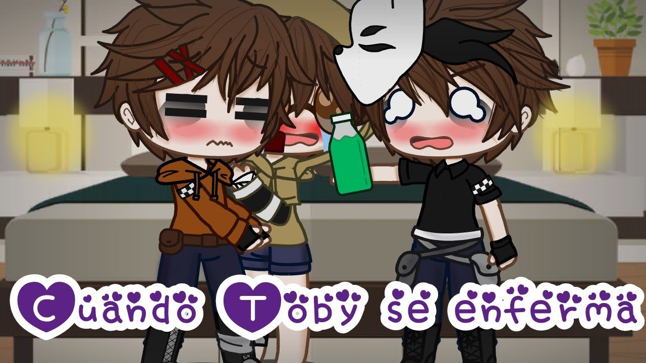 🖤Cuando Toby se enferma🖤 💜Especial💜