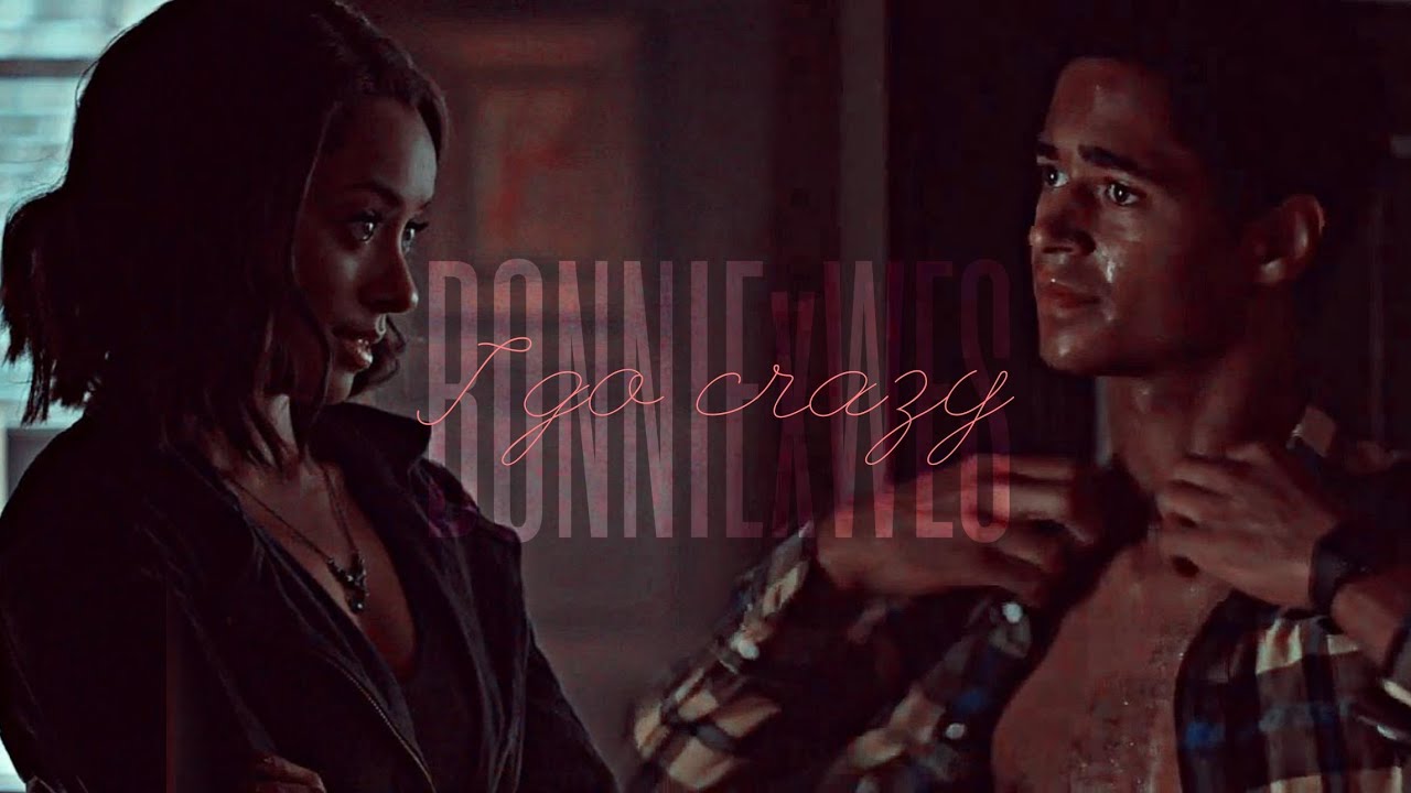 ↠ i go crazy ↞ [ bonnie bennett & wes gibbens ]