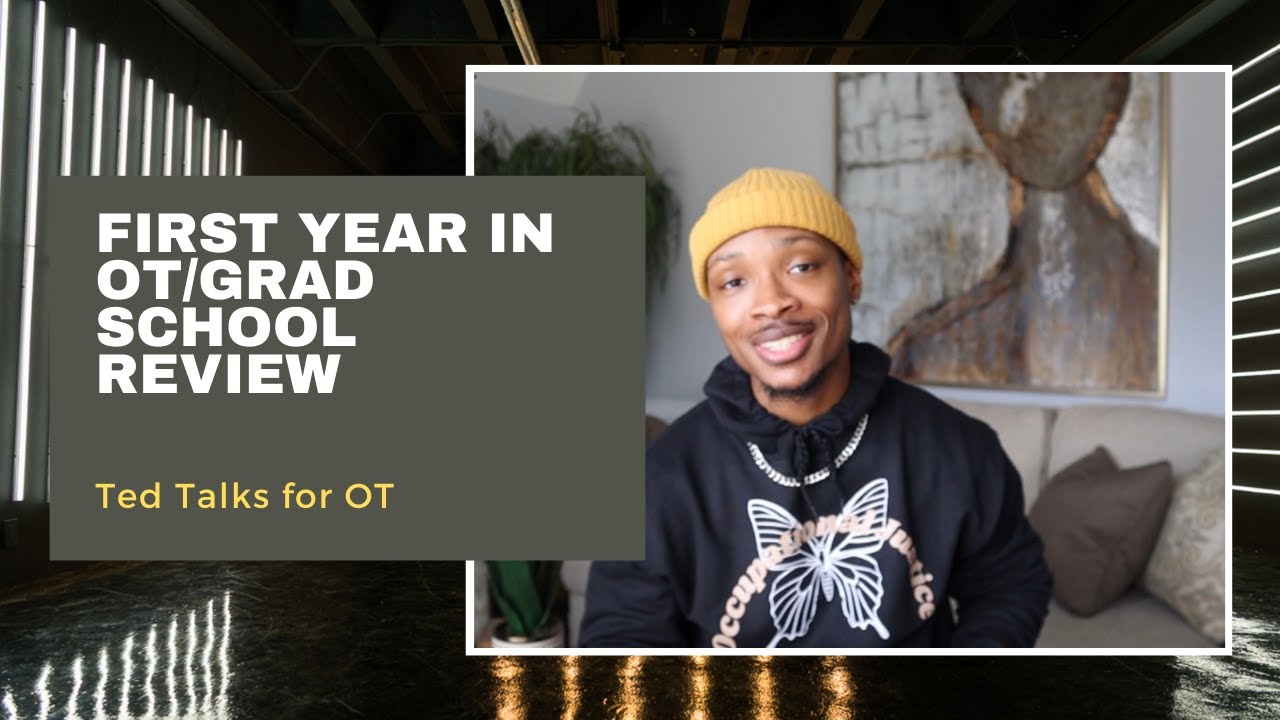 First Year of Occupational Therapy School | Graduate School | TED TALKS FOR OT