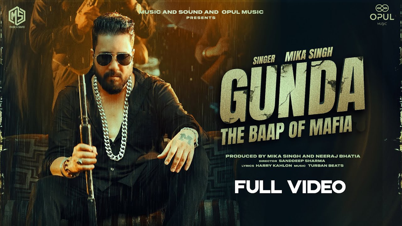 MIKA SINGH - GUNDA (THE BAAP OF MAFIA) HARRY KAHLON |Official Video