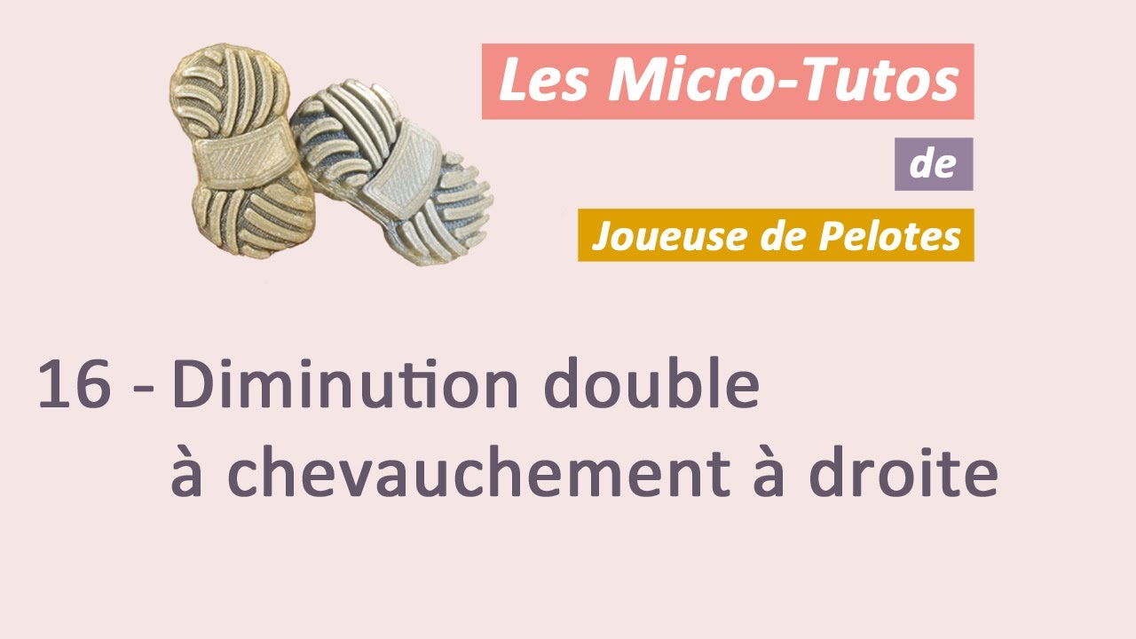 Micro-tuto Tricot : Diminution double chevauchement à droite