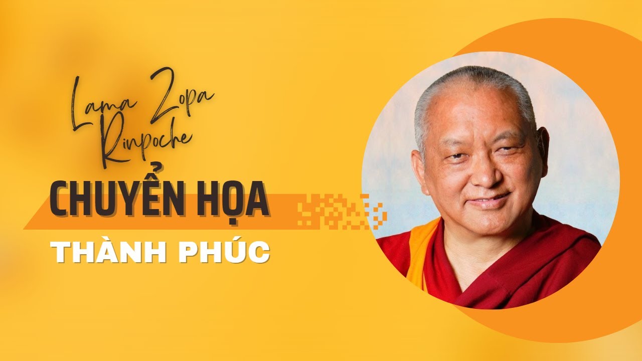 Sách nói CHUYỂN HỌA THÀNH PHÚC - LAMA ZOPA RINPOCHE | Sống Lành