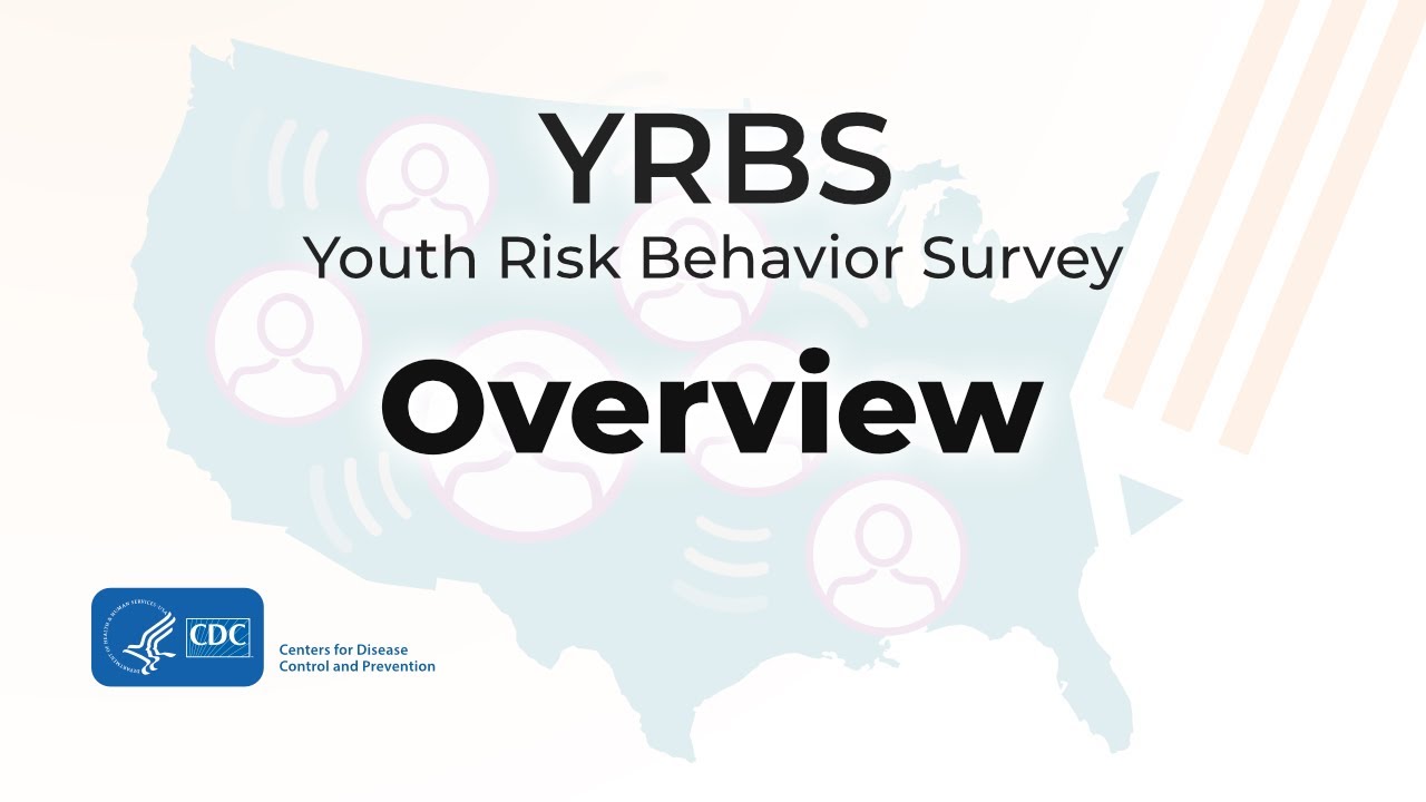 Youth Risk Behavior Survey (YRBS) Overview