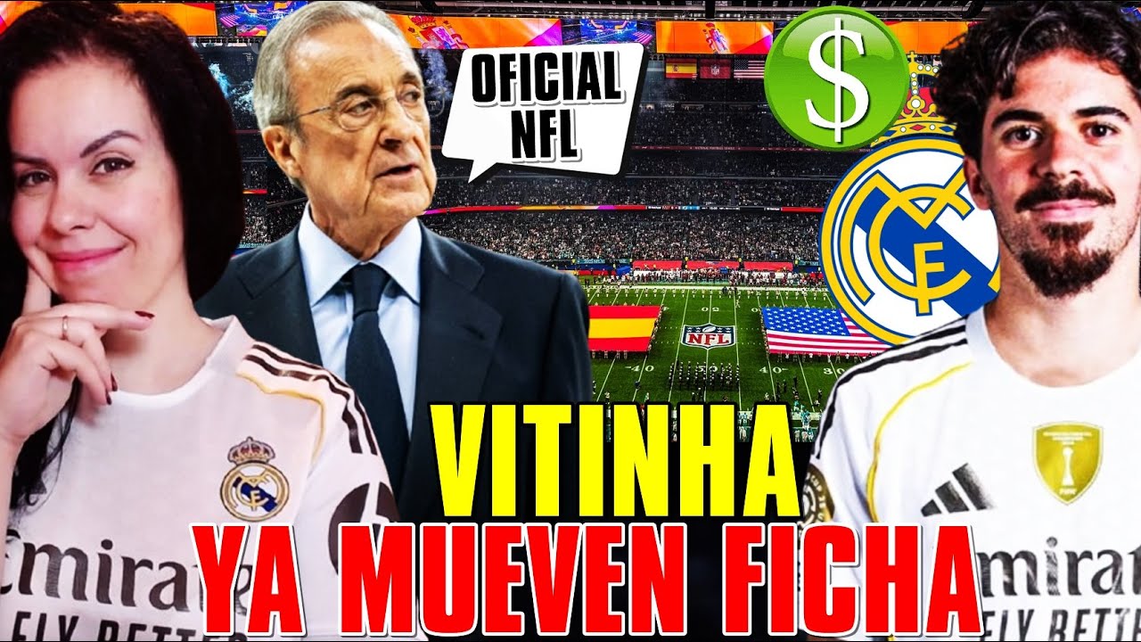 🚨¡CONFIRMADO! VITINHA OBJETIVO Nº 1 del MADRID - OFICIAL: NFL VUELVE al BERNABÉU