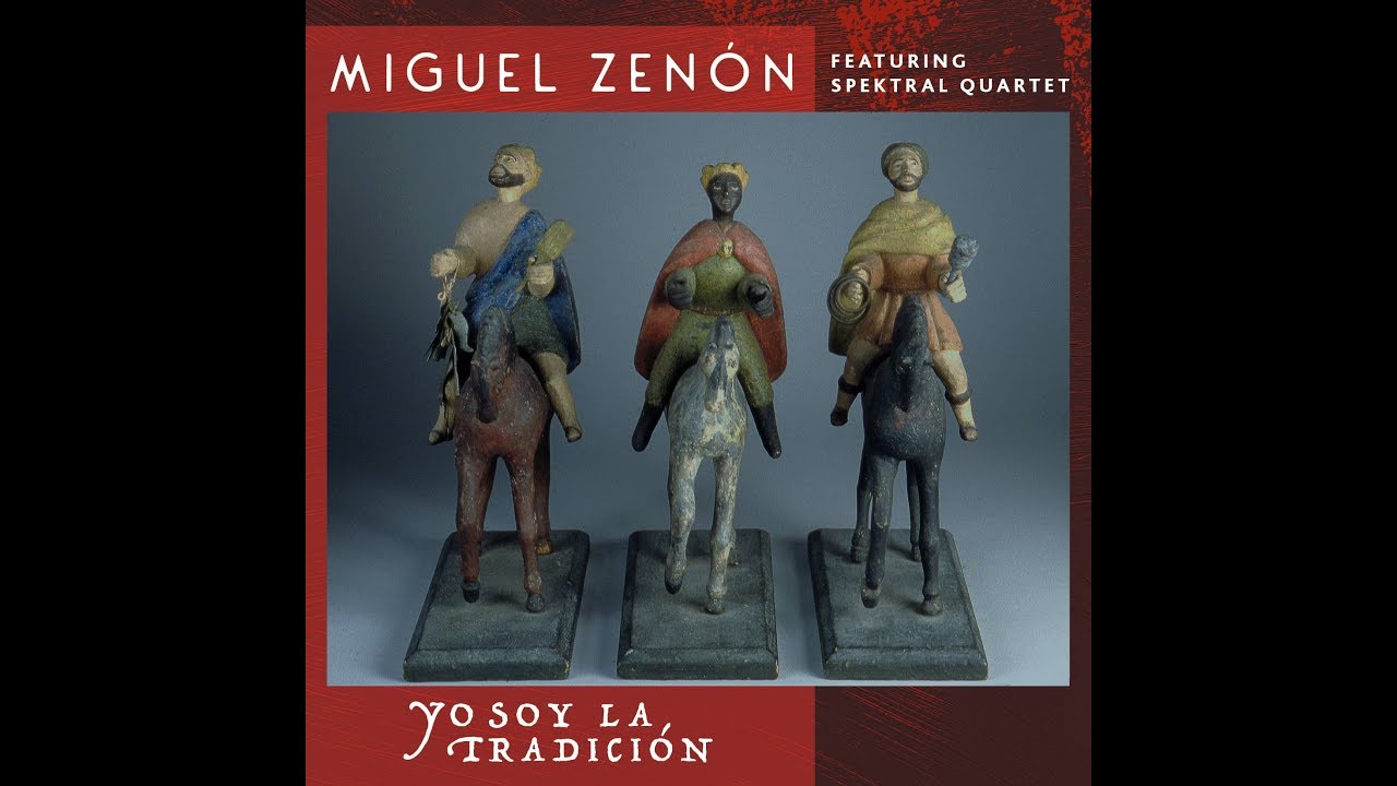 Miguel Zen&oacute;n (Feat. Spektral Quartet) - Yo Soy La Tradici&oacute;n