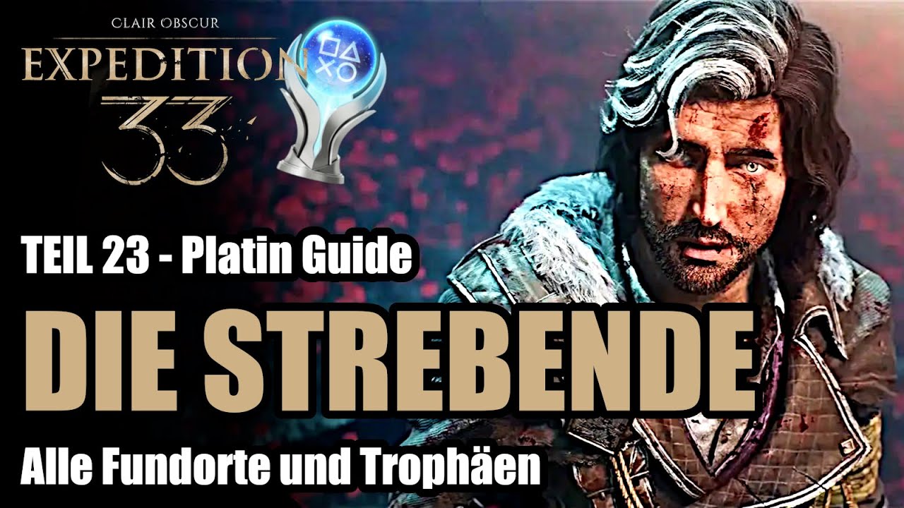 Clair Obscur Expedition 33 DIE STREBENDE 100% Platin L&ouml;sung Weg Versteckter Pictos