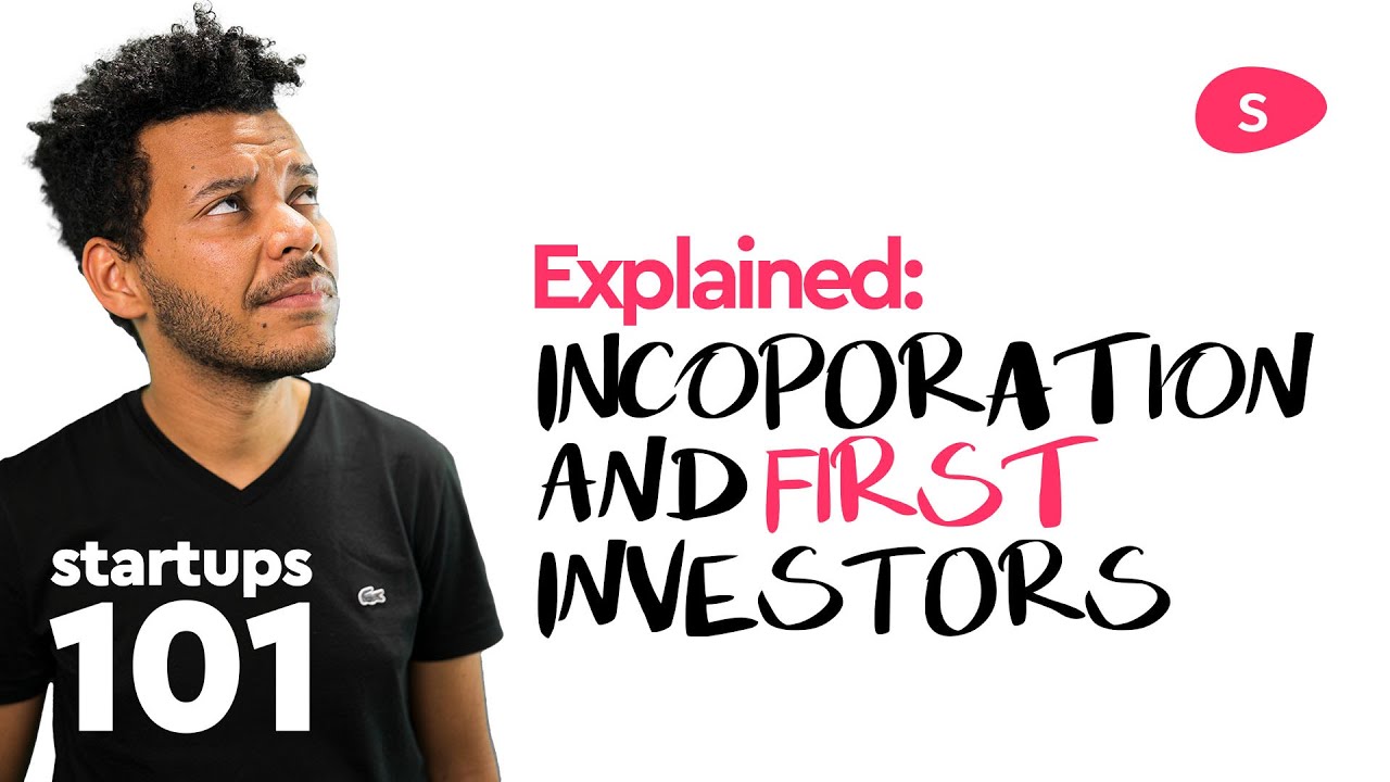 Startup Funding Explained - Incorporation and First Investor (Part 1)