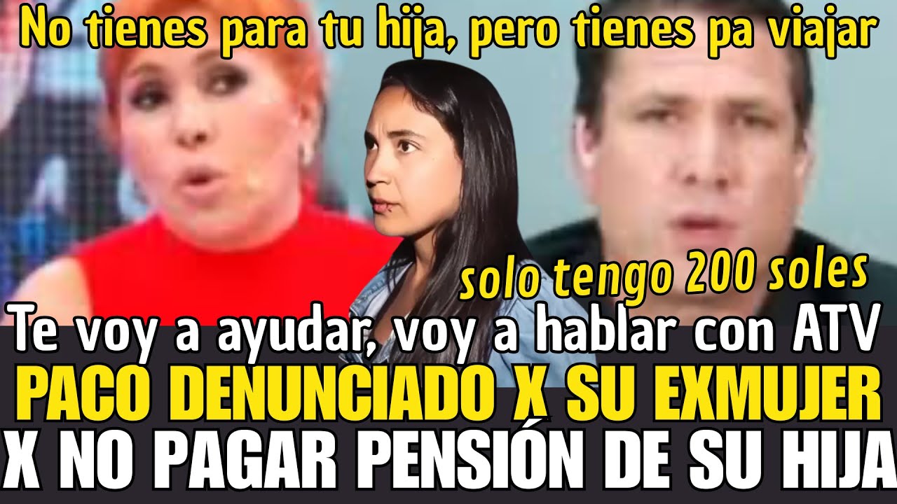 Magaly destruy3 a Paco Bazán x no pagar pensión de su hija pero irse de viaje, pero lo ayuda con ATV