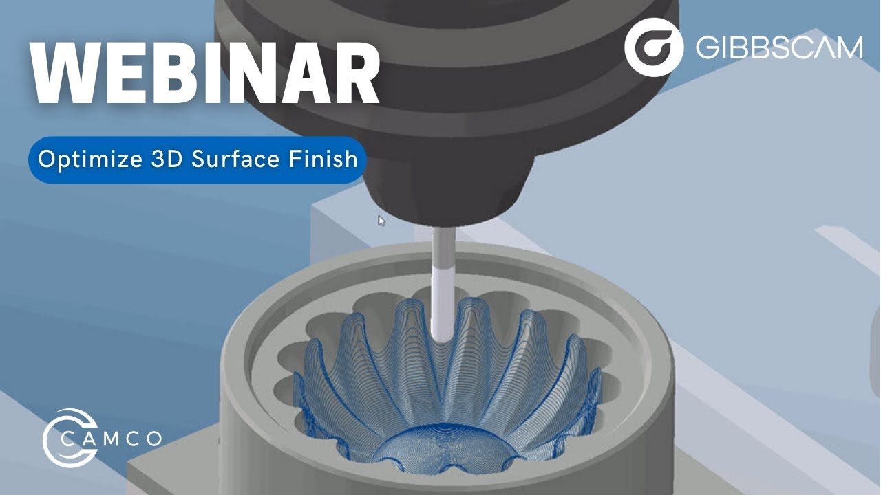 GibbsCAM Webinar: Optimize 3D Surface Finish