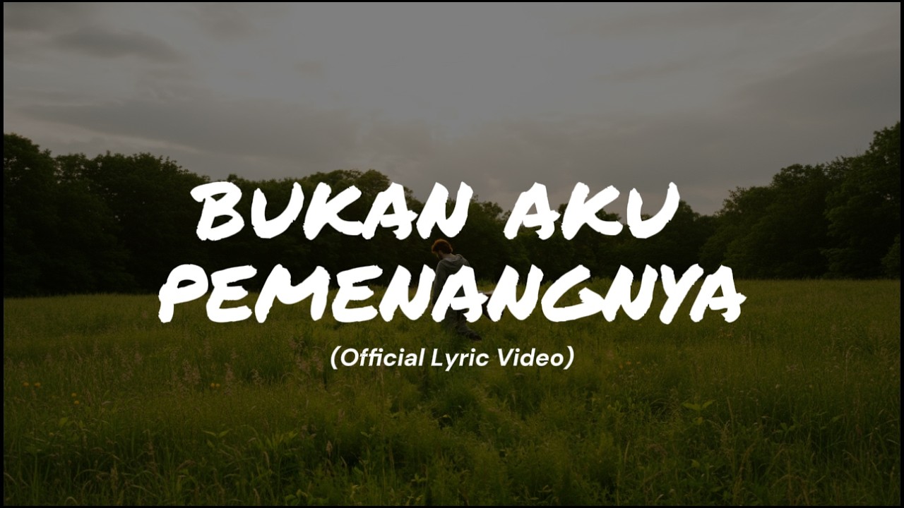 Bukan Aku Pemenangnya - (Official Lyric Video) | Akhir dari Kisah Kita 🥀