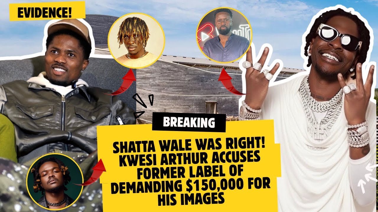 Shatta Wale Was RIGHT! Kwesi Arthur Accuses Former Label of Demanding $150,000 for His Images