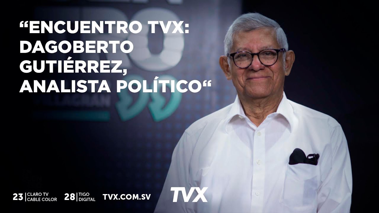 Encuentro TVX:  Dagoberto Guti&eacute;rrez, analista pol&iacute;tico