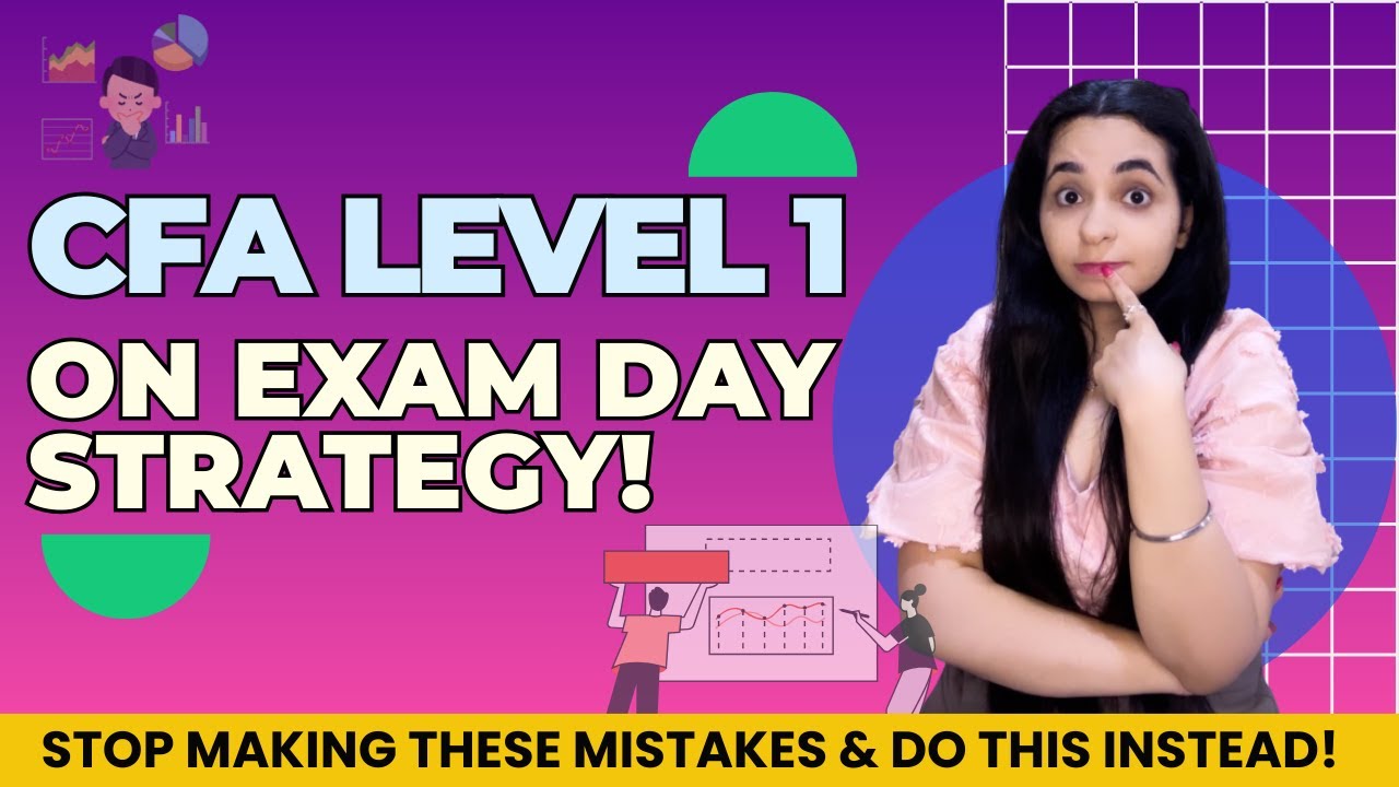 CFA Level 1: On Exam Day Strategy Tips | How To Approach Your Exam (Flow, Hard Questions, Etc)