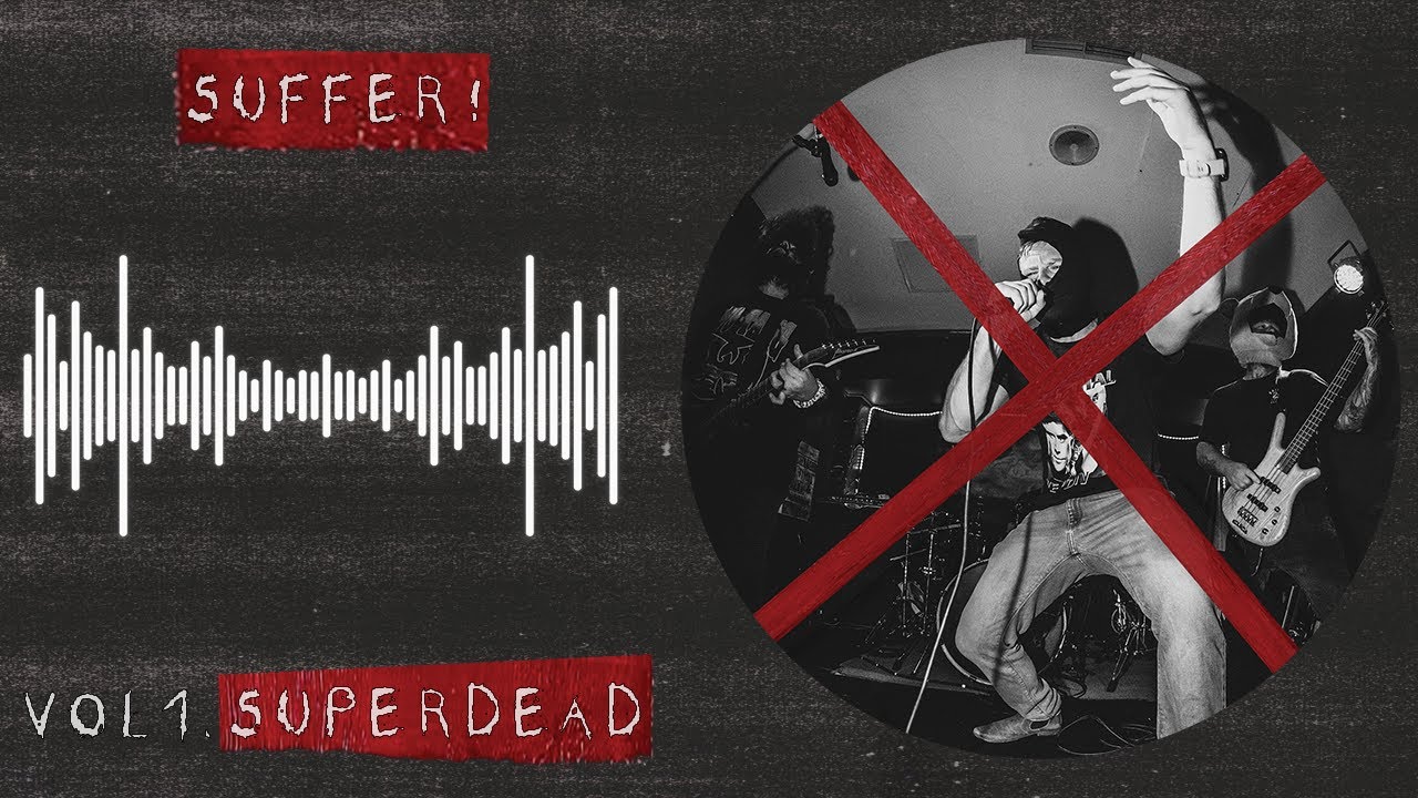 SUFFER! VOL 1. SUPERDEAD