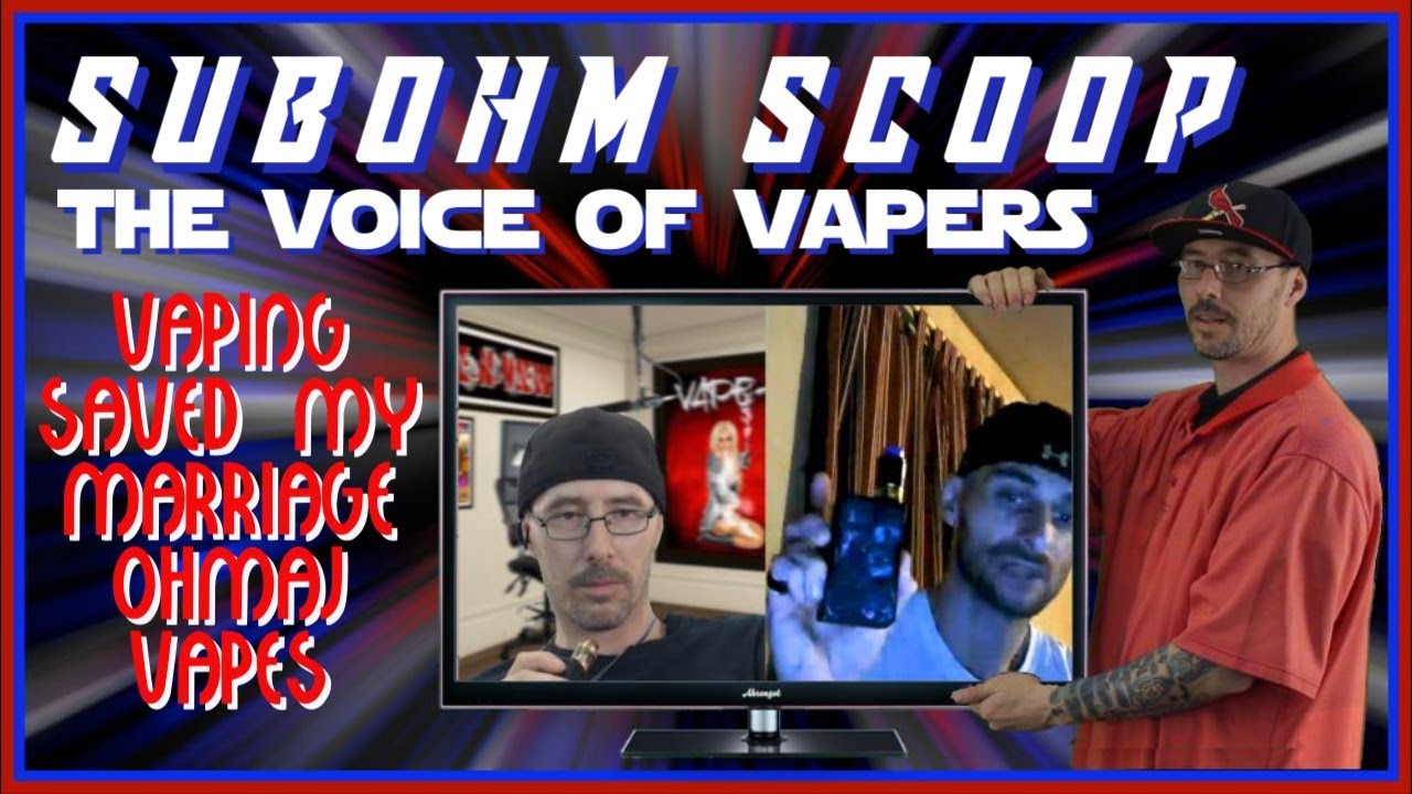 SUBOHM SCOOP Ep3 / Robbie - Ohmaj_Vapes / Vaping Saved My Marriage