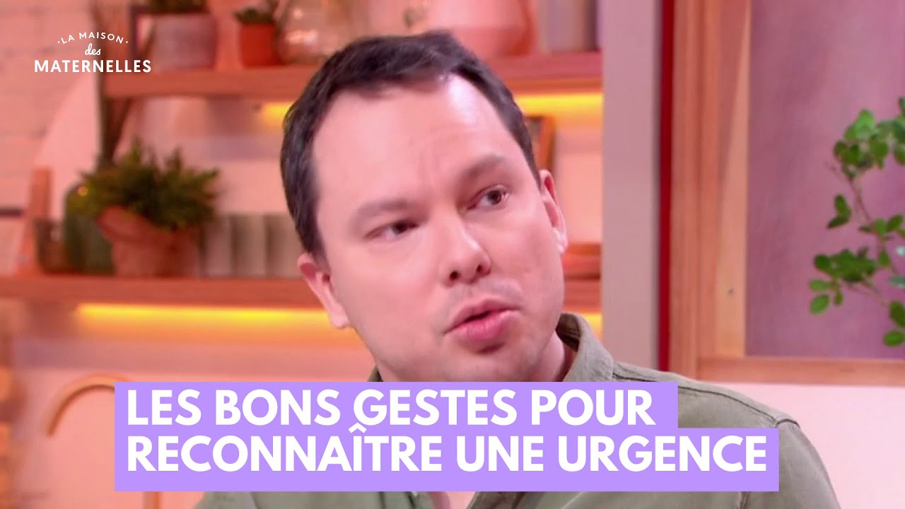 Les bons gestes pour reconnaître une urgence - La Maison des maternelles #LMDM