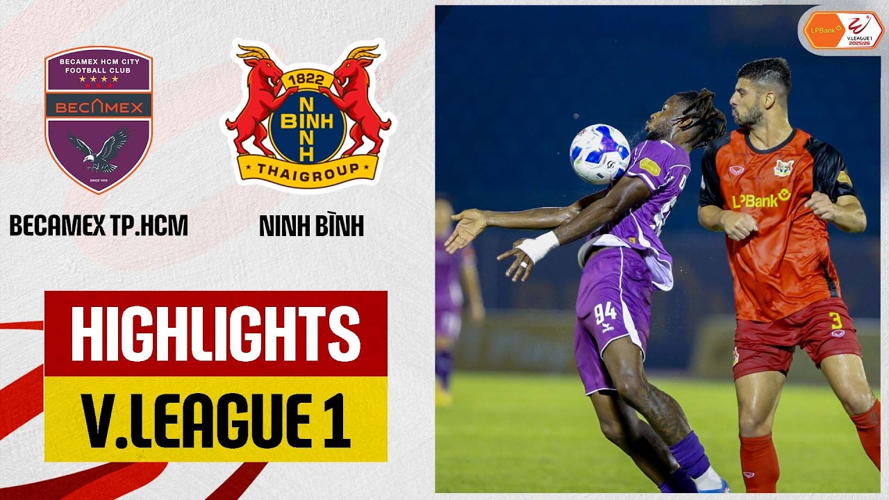 Highlights: Becamex TP. Hồ Ch&iacute; Minh - Ninh B&igrave;nh | Thế trận si&ecirc;u kịch t&iacute;nh, đ&ograve;n kết liễu ph&uacute;t cuối
